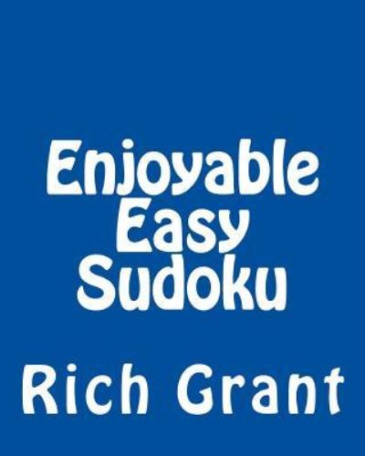 Cover for Rich Grant · Enjoyable Easy Sudoku: a Collection of Large Print Sudoku Puzzles (Paperback Book) (2012)