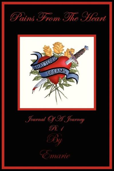 Cover for Emarie Null · Pains From The Heart: Journal Of A Journey-Pt 1 (Paperback Book) (2012)