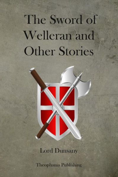 The Sword of Welleran and Other Stories - Edward John Moreton Dunsany - Books - Createspace - 9781479176465 - August 23, 2012