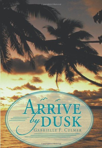 Cover for Gabrielle F. Culmer · Arrive by Dusk (Paperback Book) (2013)