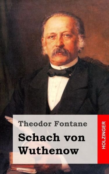 Cover for Theodor Fontane · Schach Von Wuthenow: Erzahlung Aus Der Zeit Des Regiments Gensdarmes (Paperback Book) (2013)