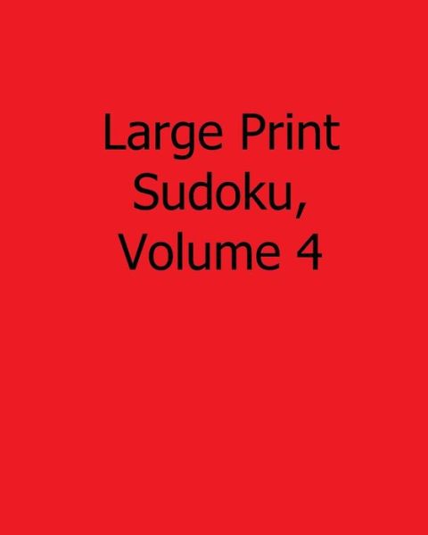 Cover for Terry Wright · Large Print Sudoku, Volume 4: Fun, Large Grid Sudoku Puzzles (Paperback Book) (2013)