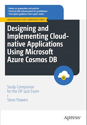 Cover for Steve Flowers · Designing and Implementing Cloud-native Applications Using Microsoft Azure Cosmos DB: Study Companion for the DP-420 Exam - Certification Study Companion Series (Paperback Book) [1st edition] (2023)