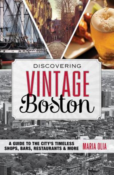 Cover for Maria Olia · Discovering Vintage Boston: A Guide to the City's Timeless Shops, Bars, Restaurants &amp; More - Discovering Vintage (Paperback Book) (2015)