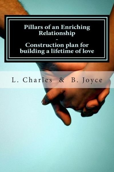 Cover for L Charles · Pillars of an Enriching Relationship: Construction Plan for Building a Lifetime of Love (Paperback Book) (2014)