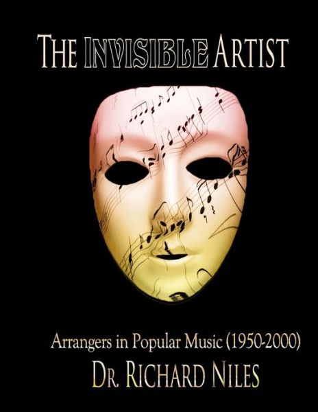 Cover for Richard Niles · The Invisible Artist: Arrangers in Popular Music (1950-2000) (Pocketbok) (2014)