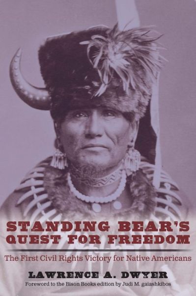 Cover for Lawrence A. Dwyer · Standing Bear's Quest for Freedom: The First Civil Rights Victory for Native Americans (Paperback Book) (2022)