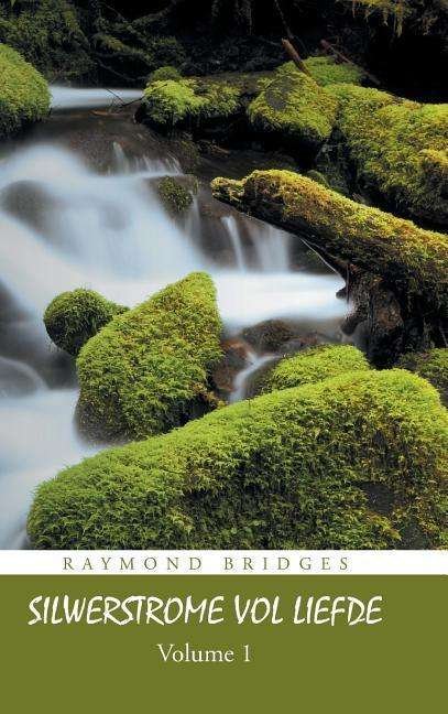 Cover for Raymond Bridges · Silwerstrome Vol Liefde: Volume 1 (Hardcover bog) [Afrikaans edition] (2014)