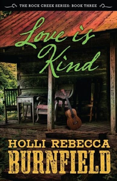 Cover for Holli Rebecca Burnfield · Love is Kind: Rock Creek Series: Book Three (Paperback Book) (2014)
