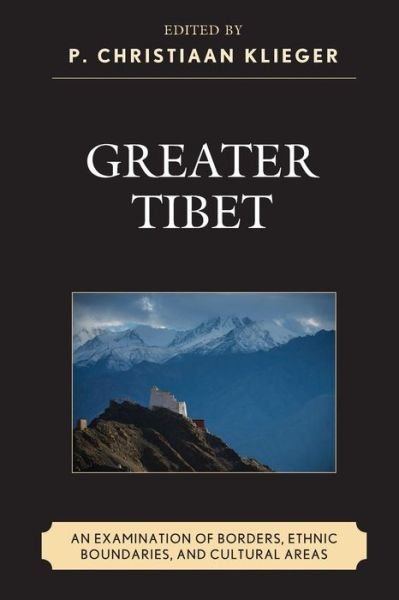 Greater Tibet: An Examination of Borders, Ethnic Boundaries, and Cultural Areas -  - Livres - Lexington Books - 9781498506465 - 11 avril 2019