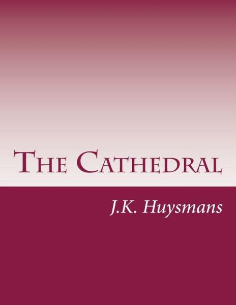 Cover for J K Huysmans · The Cathedral (Paperback Book) (2014)