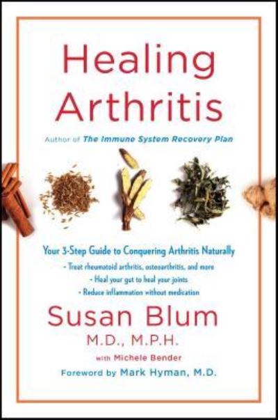 Cover for Susan Blum · Healing Arthritis: Your 3-Step Guide to Conquering Arthritis Naturally (Hardcover Book) [First Scribner hardcover edition. edition] (2017)