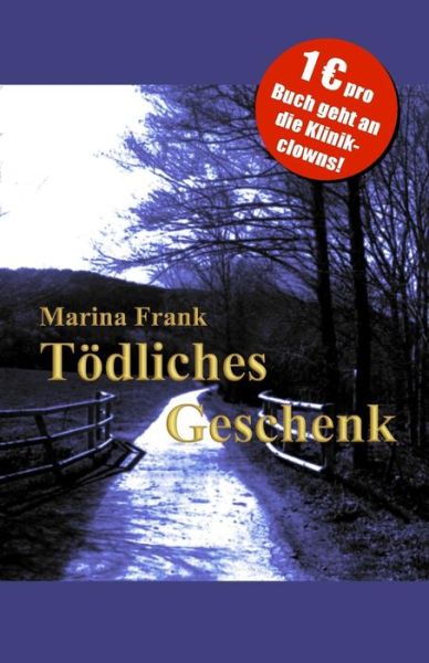 Todliches Geschenk - Marina Frank - Bøger - Createspace - 9781502542465 - 29. september 2014