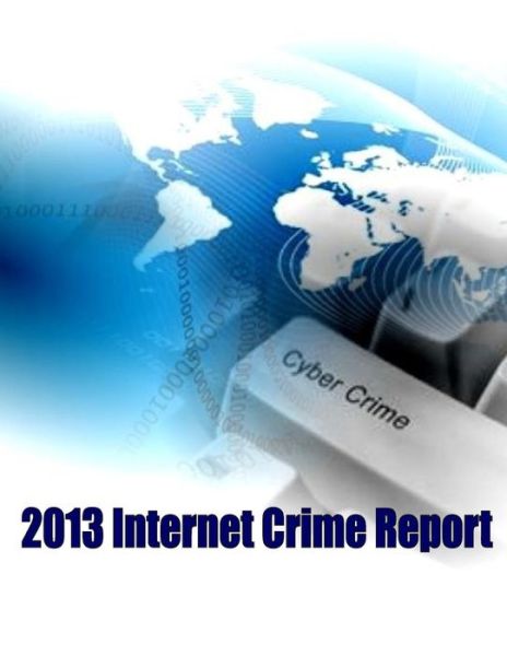 Cover for Federal Bureau of Investigation · 2013 Internet Crime Report (Pocketbok) (2014)