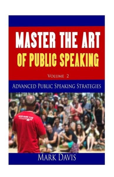 Cover for Coach Mark Davis · Master the Art of Public Speaking Volume Ii: Advanced Strategies for Maximum Impact (Paperback Book) (2015)