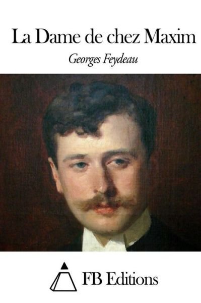 Cover for Georges Feydeau · La Dame De Chez Maxim (Taschenbuch) (2015)