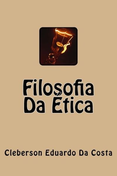 Cover for Cleberson Eduardo Da Costa · Filosofia Da Etica (Paperback Bog) (2015)