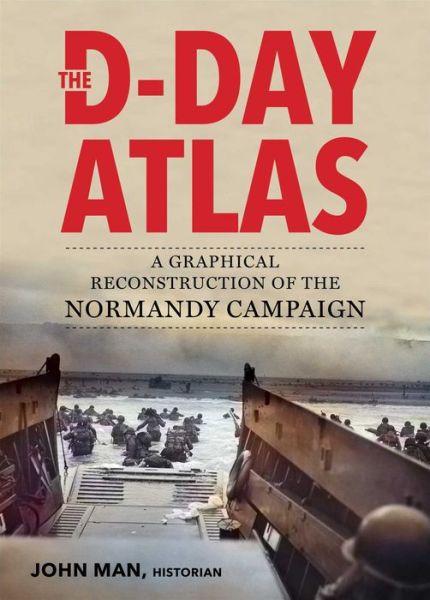 Cover for John Man · The D-Day Atlas: A Graphical Reconstruction of the Normandy Campaign (Paperback Book) (2022)