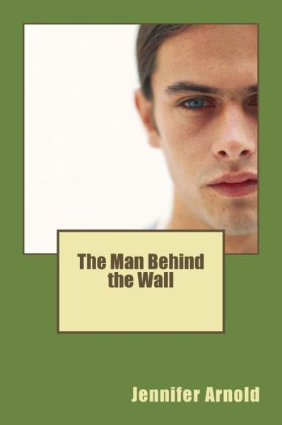 Cover for Jennifer Arnold · The Man Behind the Wall (Paperback Book) (2016)