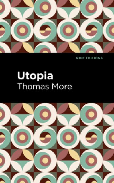 Utopia - Mint Editions - Thomas More - Kirjat - West Margin Press - 9781513135465 - torstai 31. maaliskuuta 2022