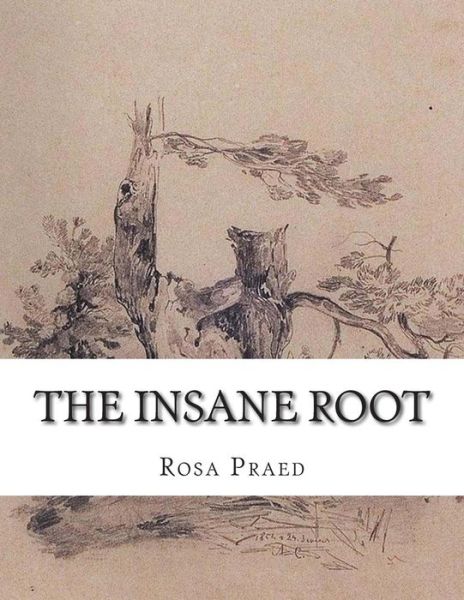 Cover for Rosa Praed · The Insane Root (Paperback Book) (2015)