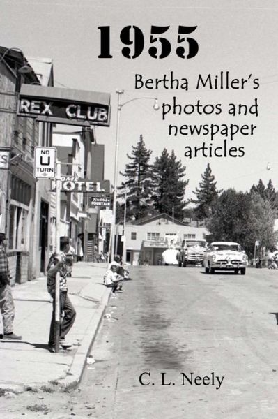 1955: Bertha Miller's Photos and Newspaper Articles - C L Neely - Books - Createspace - 9781514617465 - June 29, 2015