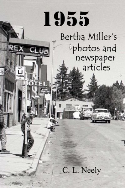 Cover for C L Neely · 1955: Bertha Miller's Photos and Newspaper Articles (Pocketbok) (2015)