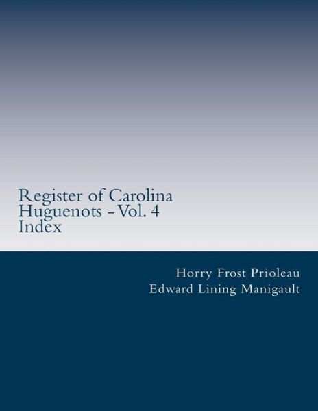 Cover for Horry Frost Prioleau · Register of Carolina Huguenots - Vol. 4: Index (Paperback Book) (2007)