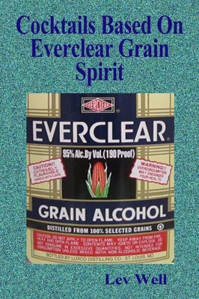 Cover for Lev Well · Cocktails Based on Everclear Grain Spirit (Paperback Book) (2015)