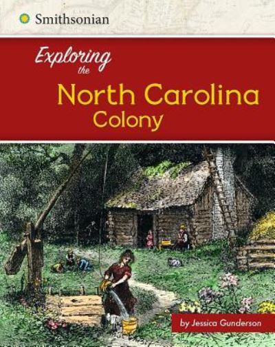 Cover for Jessica Gunderson · Exploring the North Carolina Colony (Pocketbok) (2016)