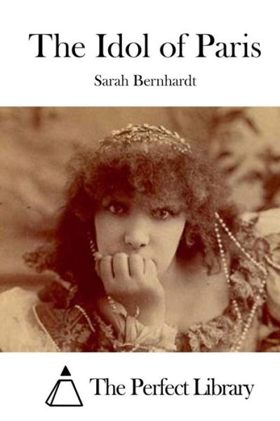 Cover for Sarah Bernhardt · The Idol of Paris (Paperback Book) (2015)