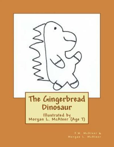 Cover for Morgan L McAteer · The Gingerbread Dinosaur (Paperback Book) (2016)