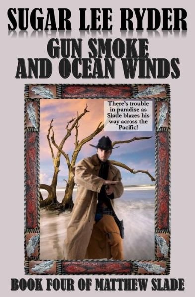 Cover for Sugar Lee Ryder · Gun Smoke and Ocean Winds - Book Four of Matthew Slade (Paperback Bog) (2016)