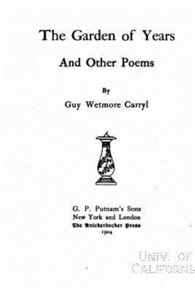 Cover for Guy Wetmore Carryl · The Garden of Years and Other Poems (Paperback Book) (2016)