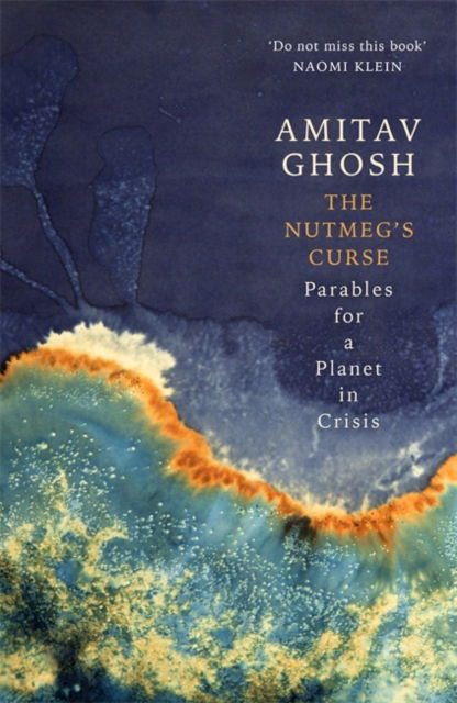 Cover for Amitav Ghosh · The Nutmeg's Curse: Parables for a Planet in Crisis (Taschenbuch) (2022)