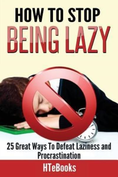 Cover for Htebooks · How to Stop Being Lazy (Paperback Bog) (2016)
