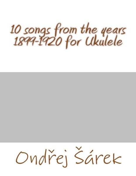 Cover for Ondrej Sarek · 10 songs from the years 1899-1920 for Ukulele (Paperback Book) (2016)