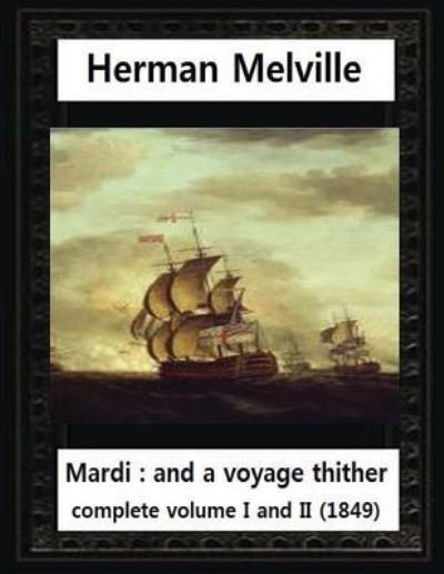 Mardi - Herman Melville - Boeken - CreateSpace Independent Publishing Platf - 9781530978465 - 10 april 2016