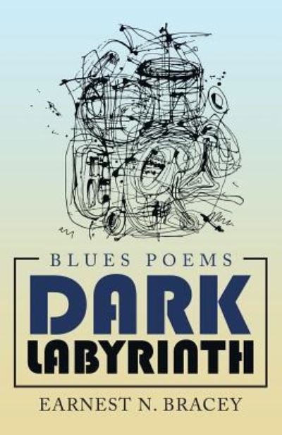 Cover for Earnest N. Bracey · Dark Labyrinth Blues Poems (Paperback Book) (2019)