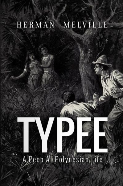 Typee - Herman Melville - Kirjat - CreateSpace Independent Publishing Platf - 9781533360465 - lauantai 21. toukokuuta 2016
