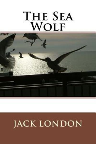 The Sea Wolf - Jack London - Kirjat - Createspace Independent Publishing Platf - 9781539128465 - keskiviikko 28. syyskuuta 2016