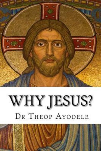 Cover for Theop Ayodele · Why Jesus? (Paperback Book) (2016)