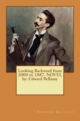 Cover for Edward Bellamy · Looking Backward from 2000 to 1887. NOVEL by (Paperback Bog) (2016)