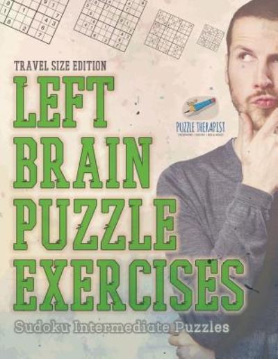 Cover for Puzzle Therapist · Left Brain Puzzle Exercises Sudoku Intermediate Puzzles Travel Size Edition (Paperback Book) (2017)