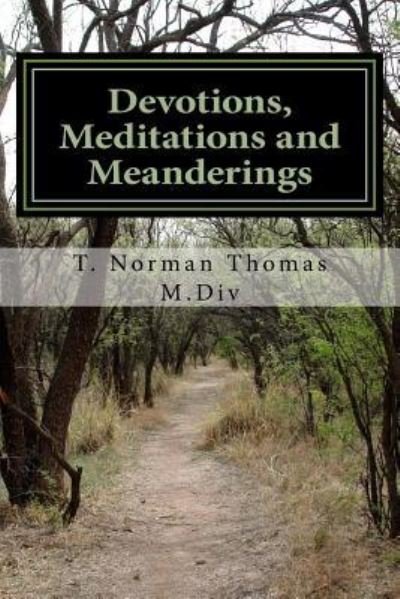 Cover for T Norman Thomas MDIV · Devotions, Meditations and Meanderings (Paperback Bog) (2017)