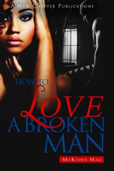 Cover for Mykisha Mac · How To Love A Broken Man (Pocketbok) (2017)