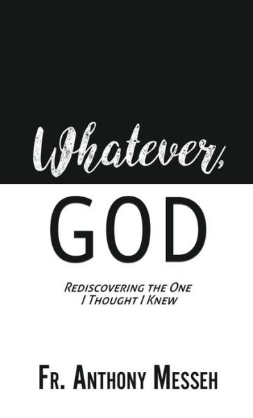 Cover for Fr Anthony Messeh · Whatever, God (Hardcover Book) (2017)
