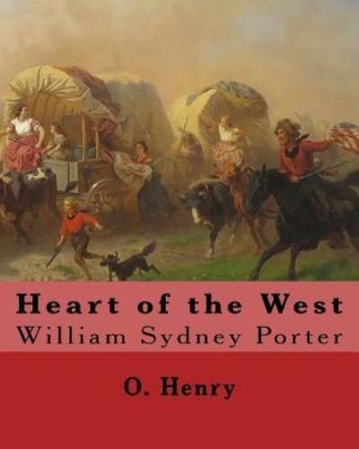 Heart of the West. By - O Henry - Kirjat - Createspace Independent Publishing Platf - 9781546892465 - keskiviikko 24. toukokuuta 2017