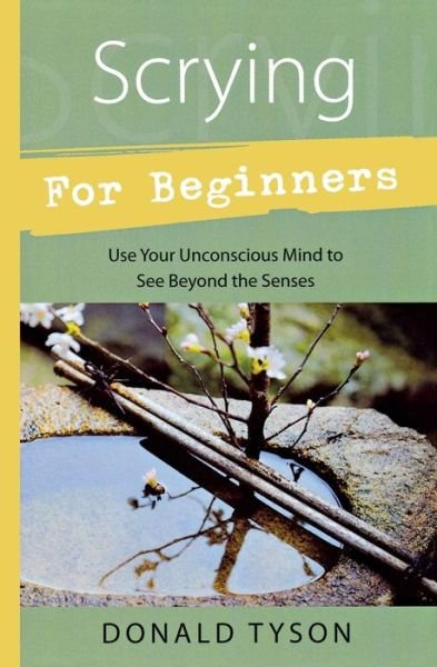 Cover for Donald Tyson · Scrying for Beginners: Tapping into the Supersensory Powers of Your Subconscious (Pocketbok) [Annotated edition] (1997)
