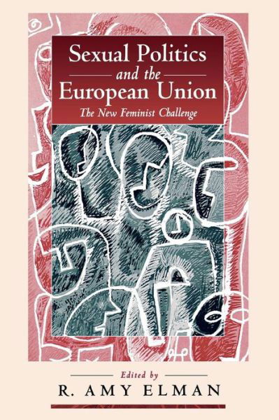 Cover for R. Amy Elman · Sexual Politics and the European Union: The New Feminist Challenge (Taschenbuch) (1996)